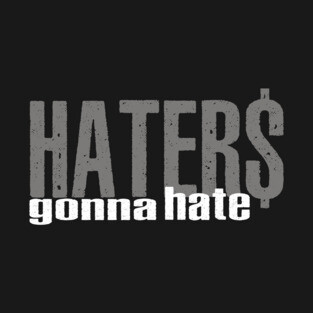 Haters Gonna Hate T-Shirt