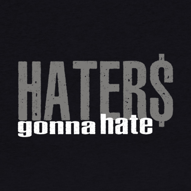Haters Gonna Hate by alblais