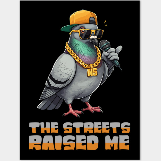 The Streets Raised Me Wall Art by UrbanLifeApparel