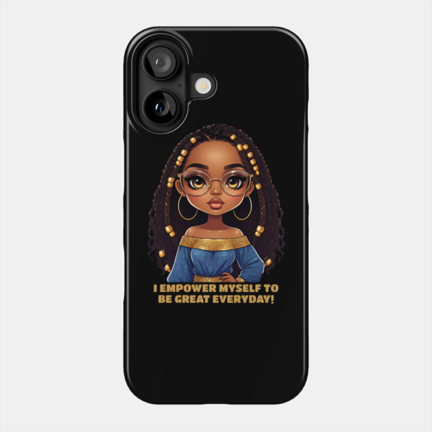 I Empower Myself - Black Woman Phone Case by UrbanLifeApparel