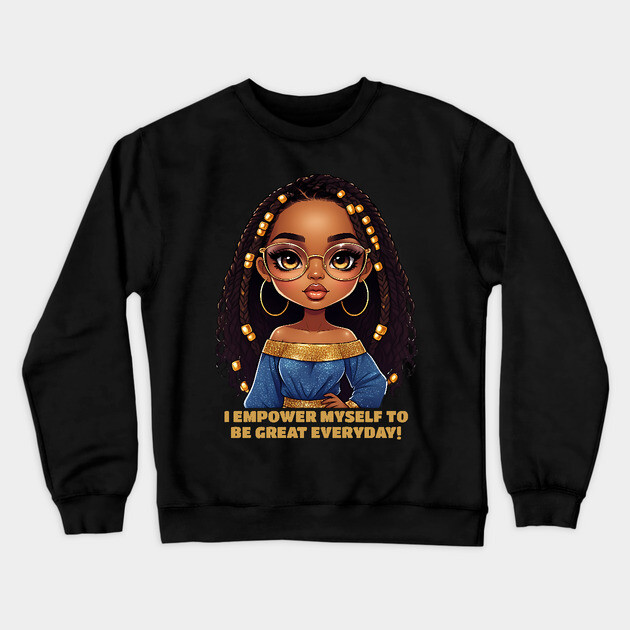 I Empower Myself - Black Woman Crewneck Sweatshirt by UrbanLifeApparel
