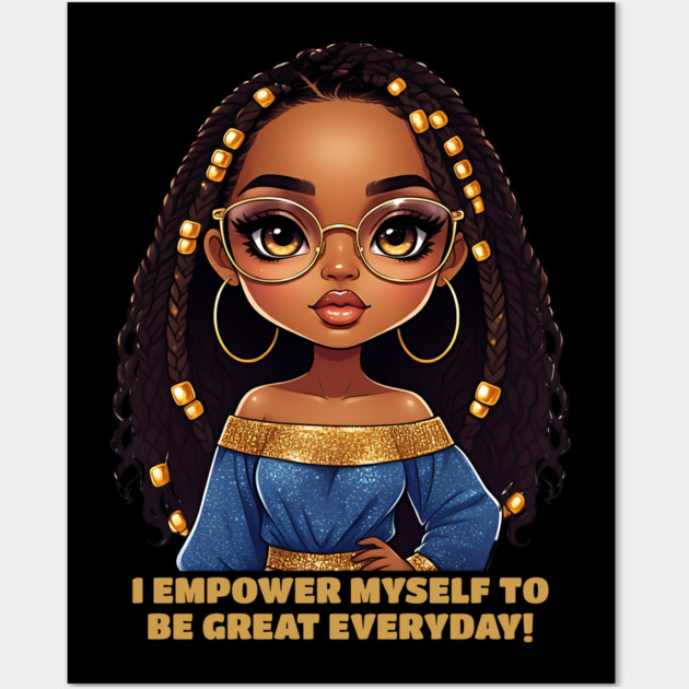 I Empower Myself - Black Woman Wall Art by UrbanLifeApparel