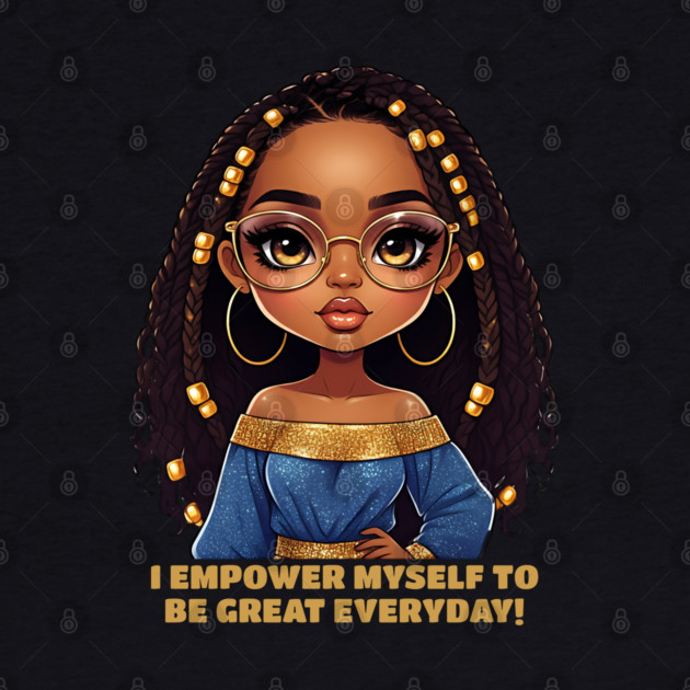 I Empower Myself - Black Woman by UrbanLifeApparel
