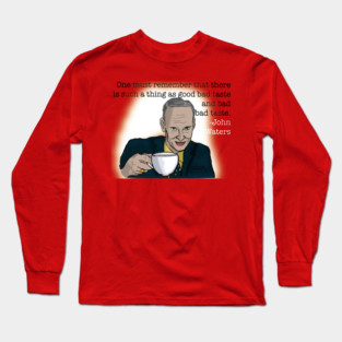 John Waters- Bad Bad Taste Long Sleeve T-Shirt