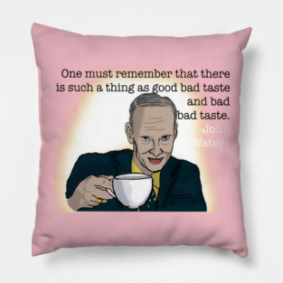 John Waters- Bad Bad Taste Pillow
