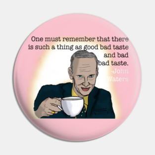 John Waters- Bad Bad Taste Pin