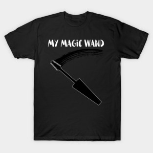 My Magic Wand - Makeup Artist T-Shirt