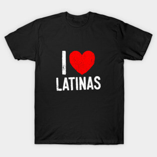 I Heart Latinas - Latin Girl Lover T-Shirt