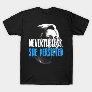 Elizabeth Warren Nevertheless She Persisted T-Shirt