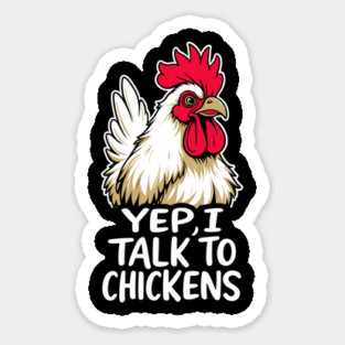 Yep, I Talk to Chickens Sarcastic Farm Humor Magnet