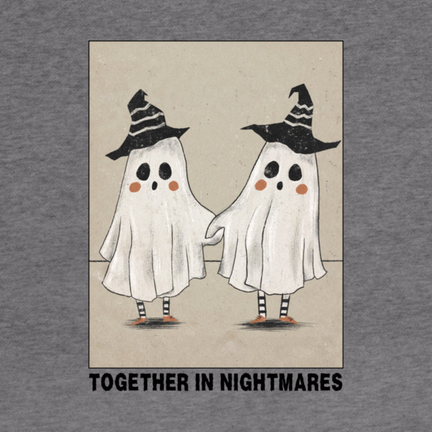 Together In Nightmares Funny Witch Ghosts Halloween by The WYLD Tribe