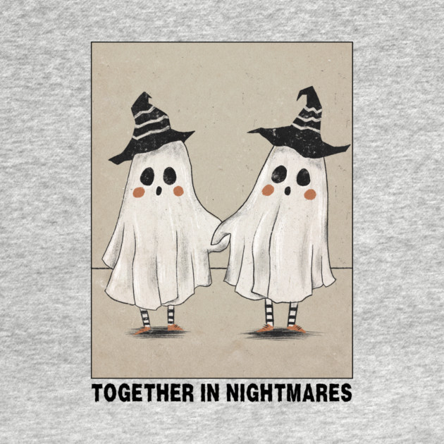 Together In Nightmares Funny Witch Ghosts Halloween by The WYLD Tribe