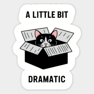A Little Bit Dramatic Emotional Attitude Drama Queen Sticker