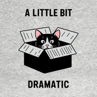 A Little Bit Dramatic Emotional Attitude Drama Queen T-Shirt
