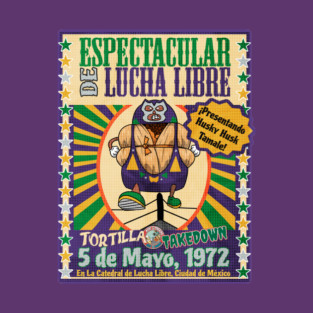 Tortilla Takedown Espectacular de Lucha Libre Presentando Husky Husk Tamale T-Shirt