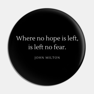 Where No Hope is Left - John Milton Pin