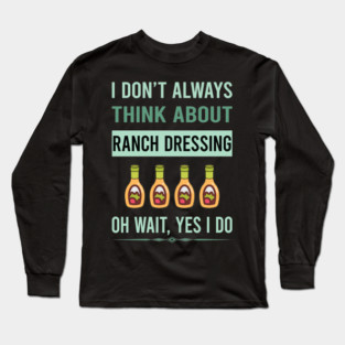 Yes I Do Ranch Dressing Long Sleeve T-Shirt