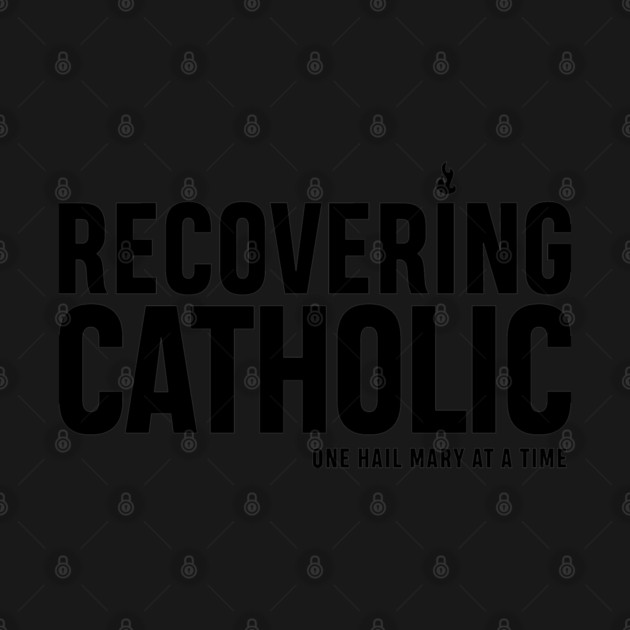 RECOVERING CATHOLIC by artslaves