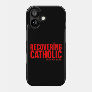 RECOVERING CATHOLIC Phone Case