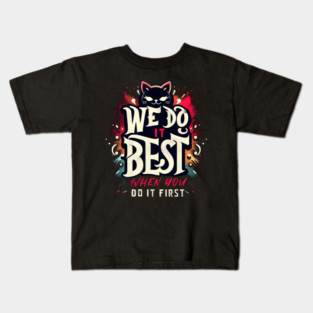 We Do It Best When You Do First Funny Sarcasm Copy Cat Pun Kids T-Shirt