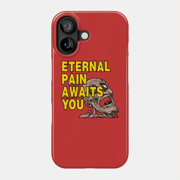Eternal Pain Awaits You - Scary Afterlife - Halloween Special Phone Case by TuncGK