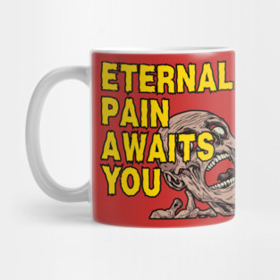 Eternal Pain Awaits You - Scary Afterlife - Halloween Special Mug