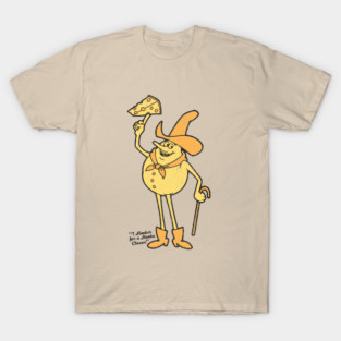 I Hanker For a Hunka Cheese T-Shirt