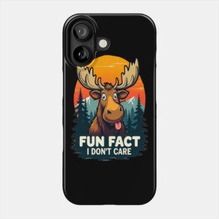 Sarcastic Funny "Fun Fact, I don't Care," Moose Phone Case