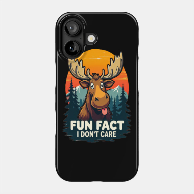 Sarcastic Funny "Fun Fact, I don't Care," Moose Phone Case by BirdsnStuff