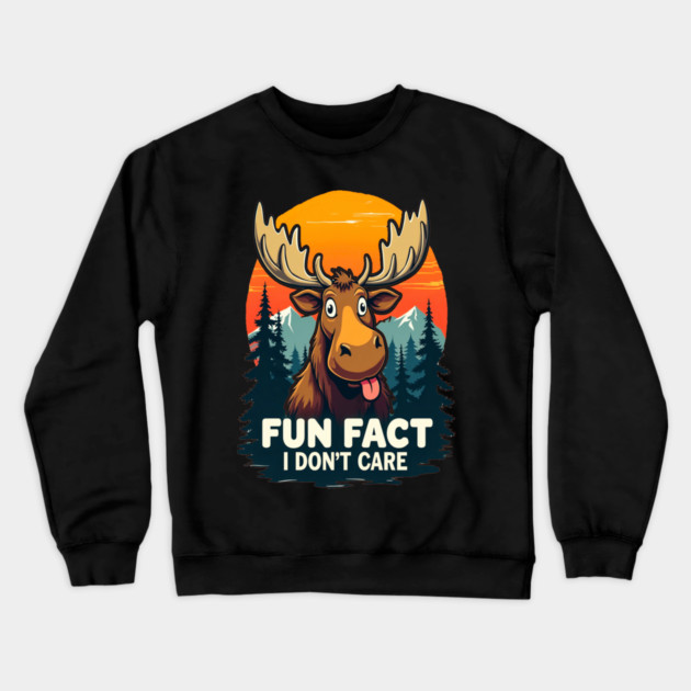 Sarcastic Funny "Fun Fact, I don't Care," Moose Crewneck Sweatshirt by BirdsnStuff