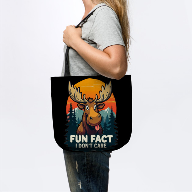 Sarcastic Funny "Fun Fact, I don't Care," Moose by BirdsnStuff