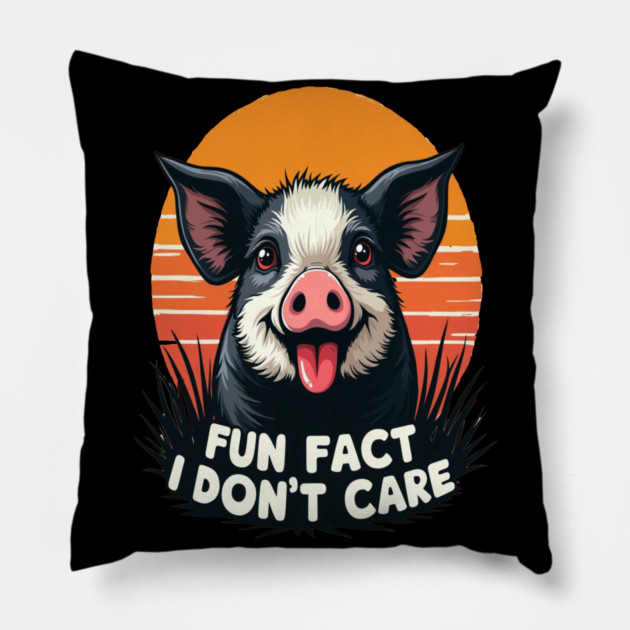 Sarcastic Funny "Fun Fact, I Don't Care" Pig Pillow by BirdsnStuff