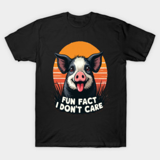 Sarcastic Funny "Fun Fact, I Don't Care" Pig T-Shirt