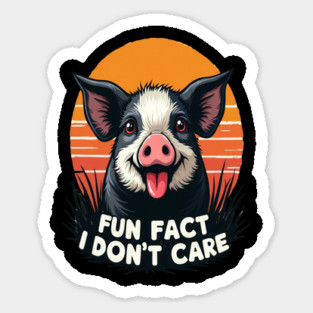 Sarcastic Funny "Fun Fact, I Don't Care" Pig Magnet