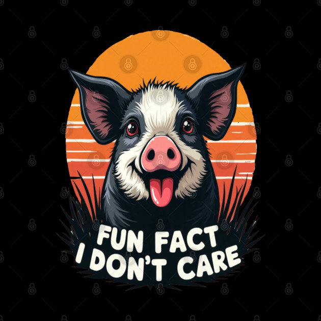 Sarcastic Funny "Fun Fact, I Don't Care" Pig by BirdsnStuff