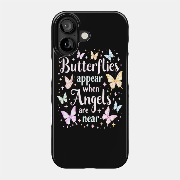 Butterflies Appear When Angels Are Near Phone Case by BirdsnStuff