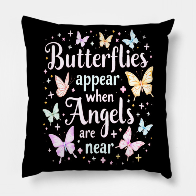 Butterflies Appear When Angels Are Near Pillow by BirdsnStuff