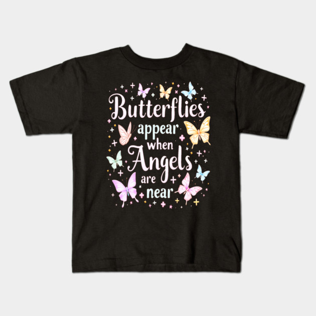 Butterflies Appear When Angels Are Near Kids T-Shirt by BirdsnStuff