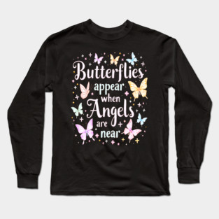 Butterflies Appear When Angels Are Near Long Sleeve T-Shirt