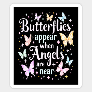 Butterflies Appear When Angels Are Near Magnet