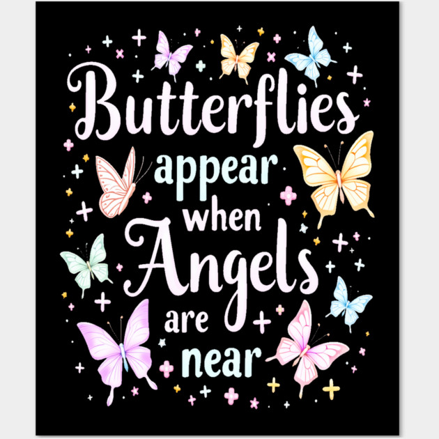 Butterflies Appear When Angels Are Near Wall Art by BirdsnStuff