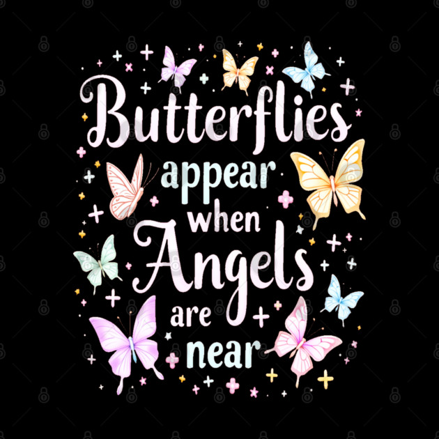 Butterflies Appear When Angels Are Near by BirdsnStuff