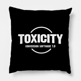 TOXICITY Pillow