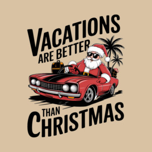 Retro Vintage Vacations Are Better Than Christmas - Santa on Holiday T-Shirt