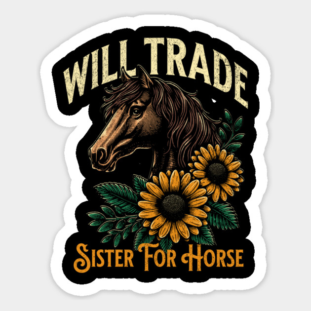 Horse Lover Will Trade Sister For Horse Funny Horseback Magnet by Yesteeyear