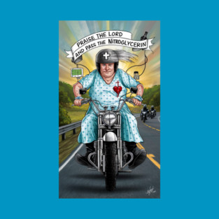 Praise the Lord and pass the nitroglycerin. T-Shirt