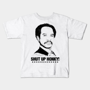 Shut Up Honky! Kids T-Shirt