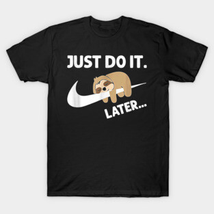 Do It Later Funny Sleepy Sloth For Lazy Sloth Lover T-Shirt