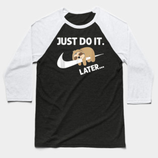 Do It Later Funny Sleepy Sloth For Lazy Sloth Lover Baseball T-Shirt