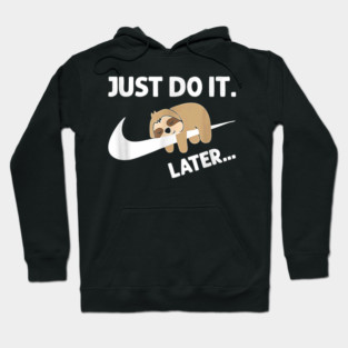 Do It Later Funny Sleepy Sloth For Lazy Sloth Lover Hoodie
